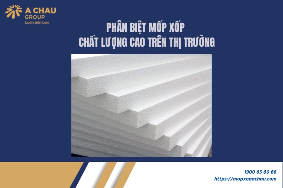 Phân biệt mốp xốp chất lượng cao trên thị trường