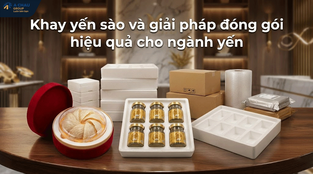 Khay yến sào và giải pháp đóng gói hiệu quả cho ngành yến